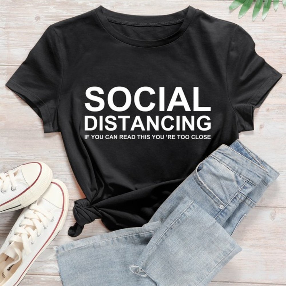 Social Distancing If You Can Read This You're Too Close T-Shirt
